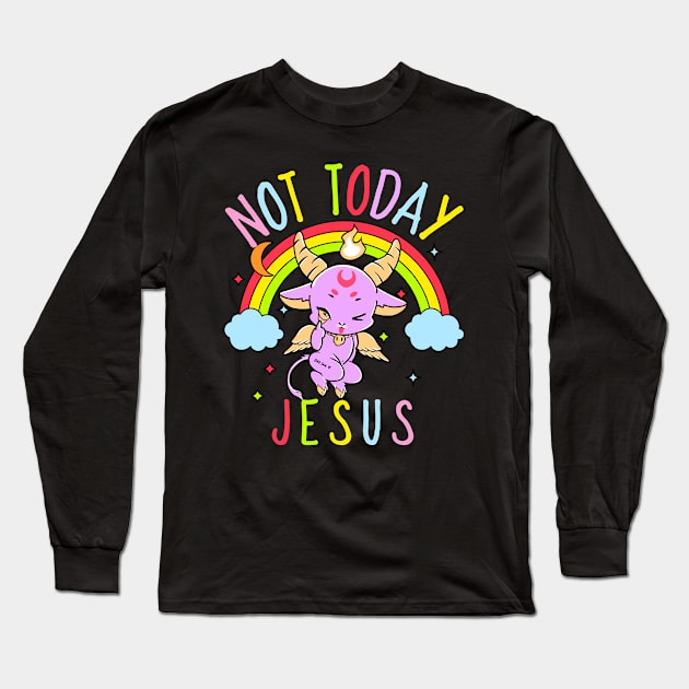 Not Today Jesus Long Sleeve T-Shirt by Screamingcat